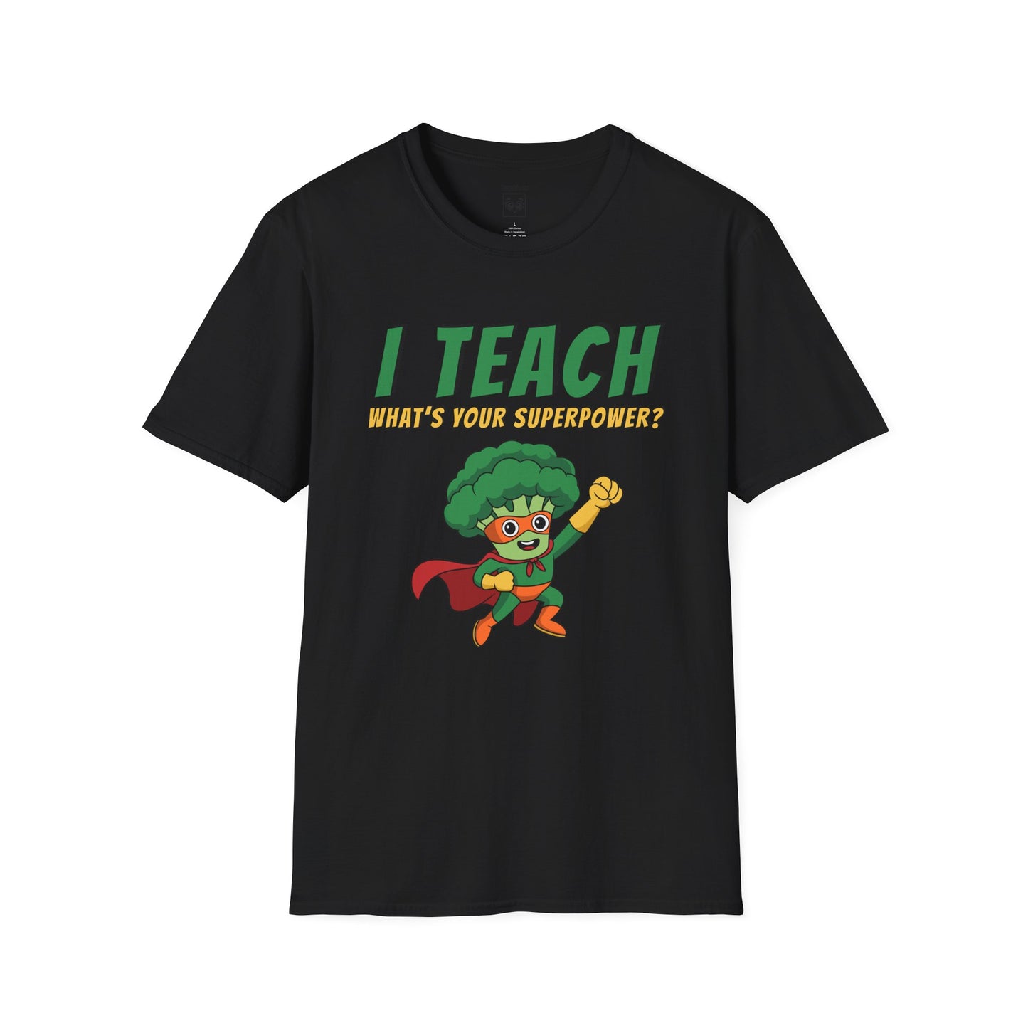 I Teach. What's Your Superpower? Broccoli Tee