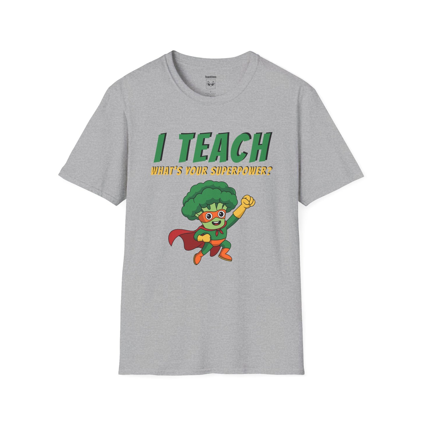 I Teach. What's Your Superpower? Broccoli Tee