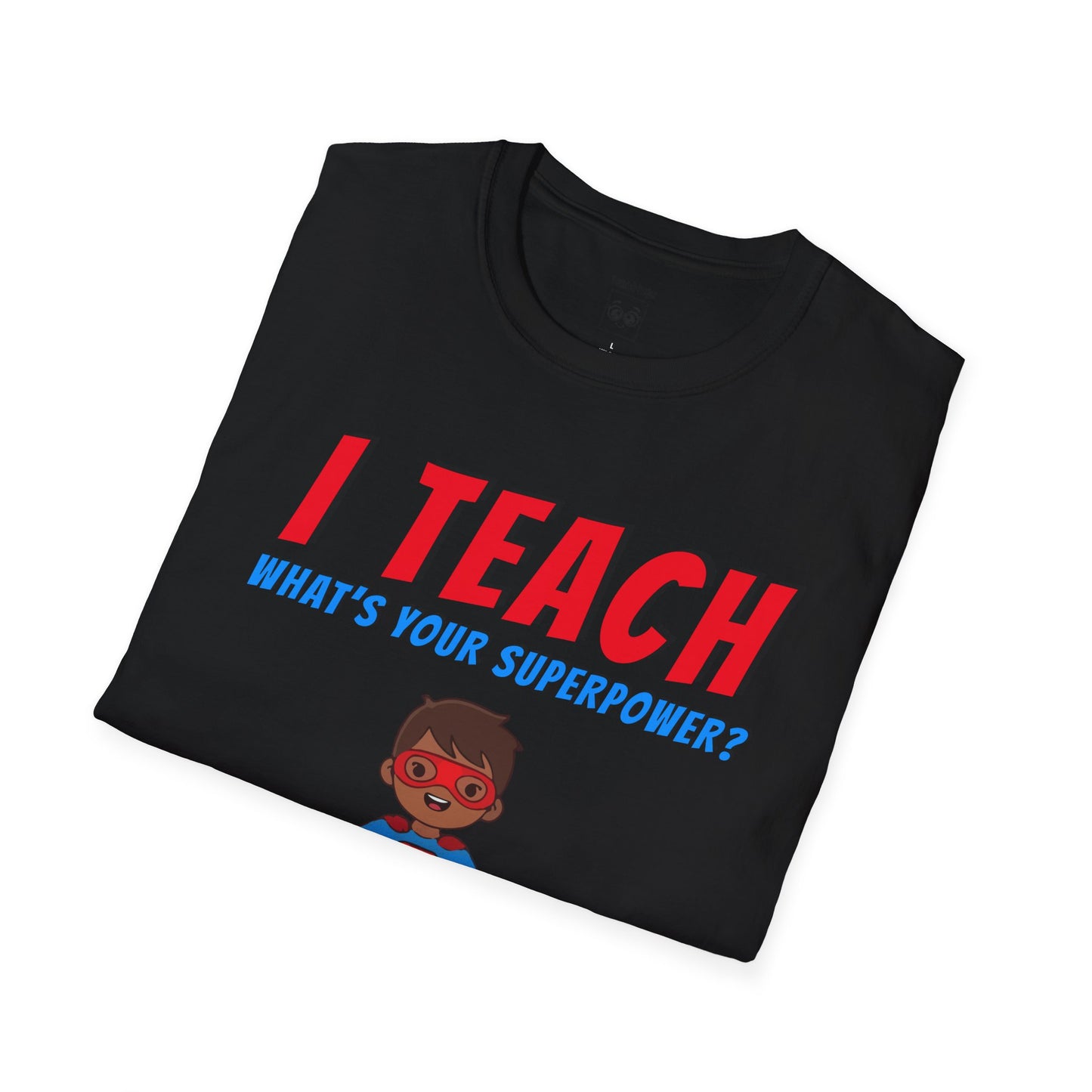 I Teach. What’s Your Superpower? Brown Hair Man