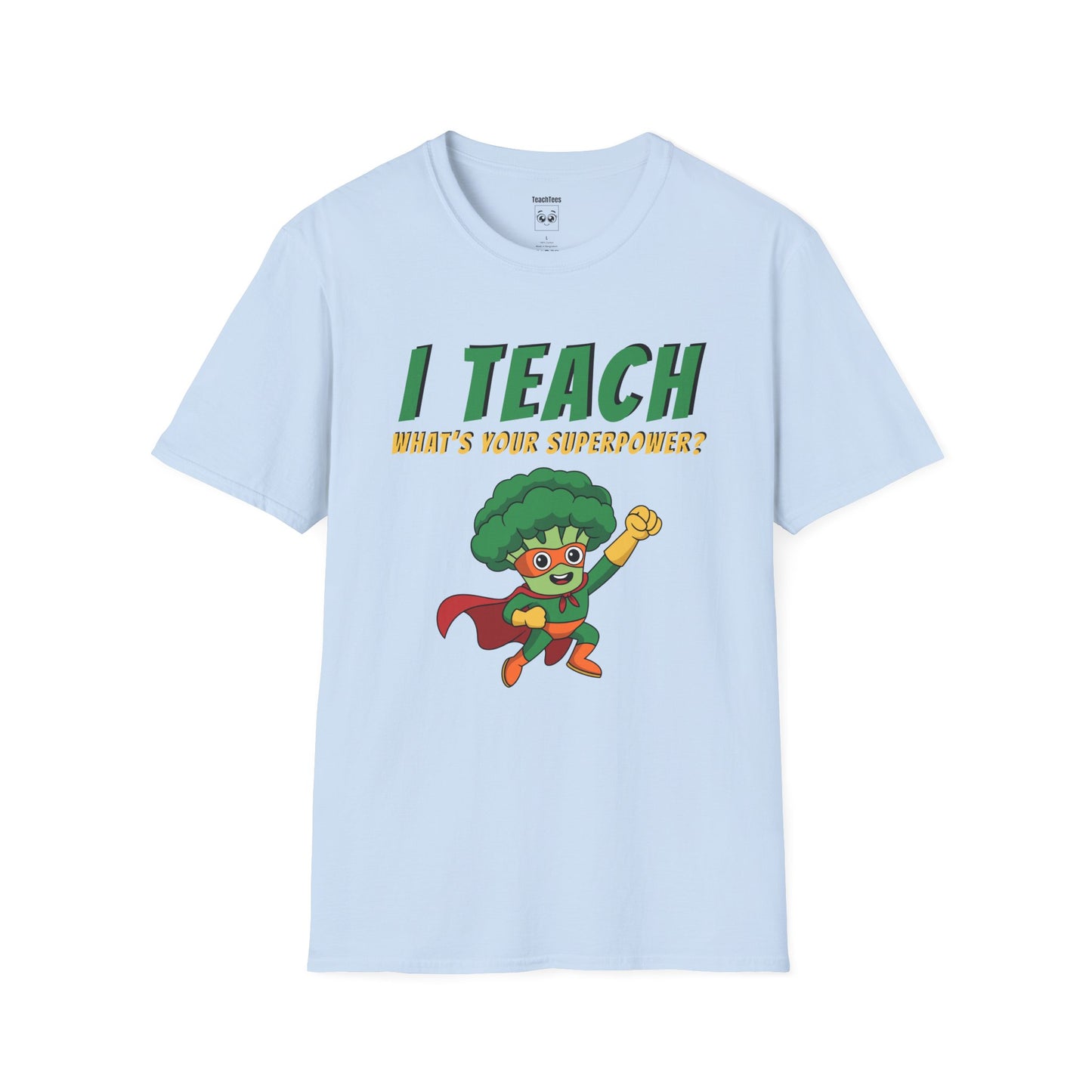 I Teach. What's Your Superpower? Broccoli Tee