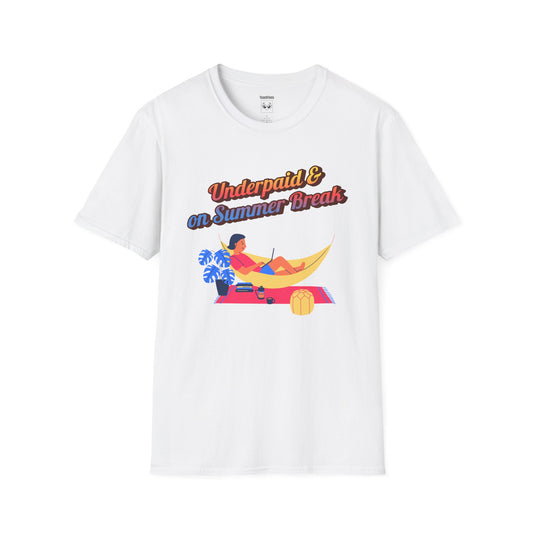 Underpaid & on Summer Break Tee