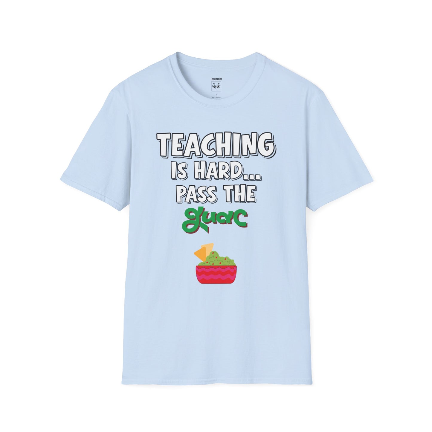 Teaching Is Hard... Pass The Guac Tee