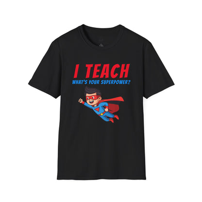 I Teach. What's Your Superpower? Black Hair Man Tee