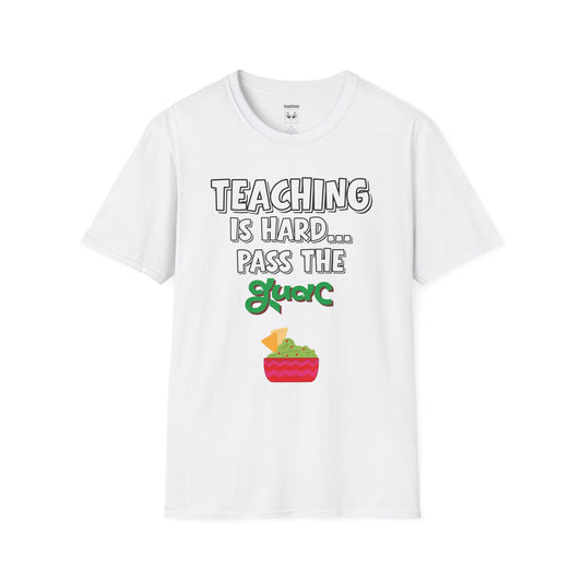 Teaching Is Hard... Pass The Guac Tee