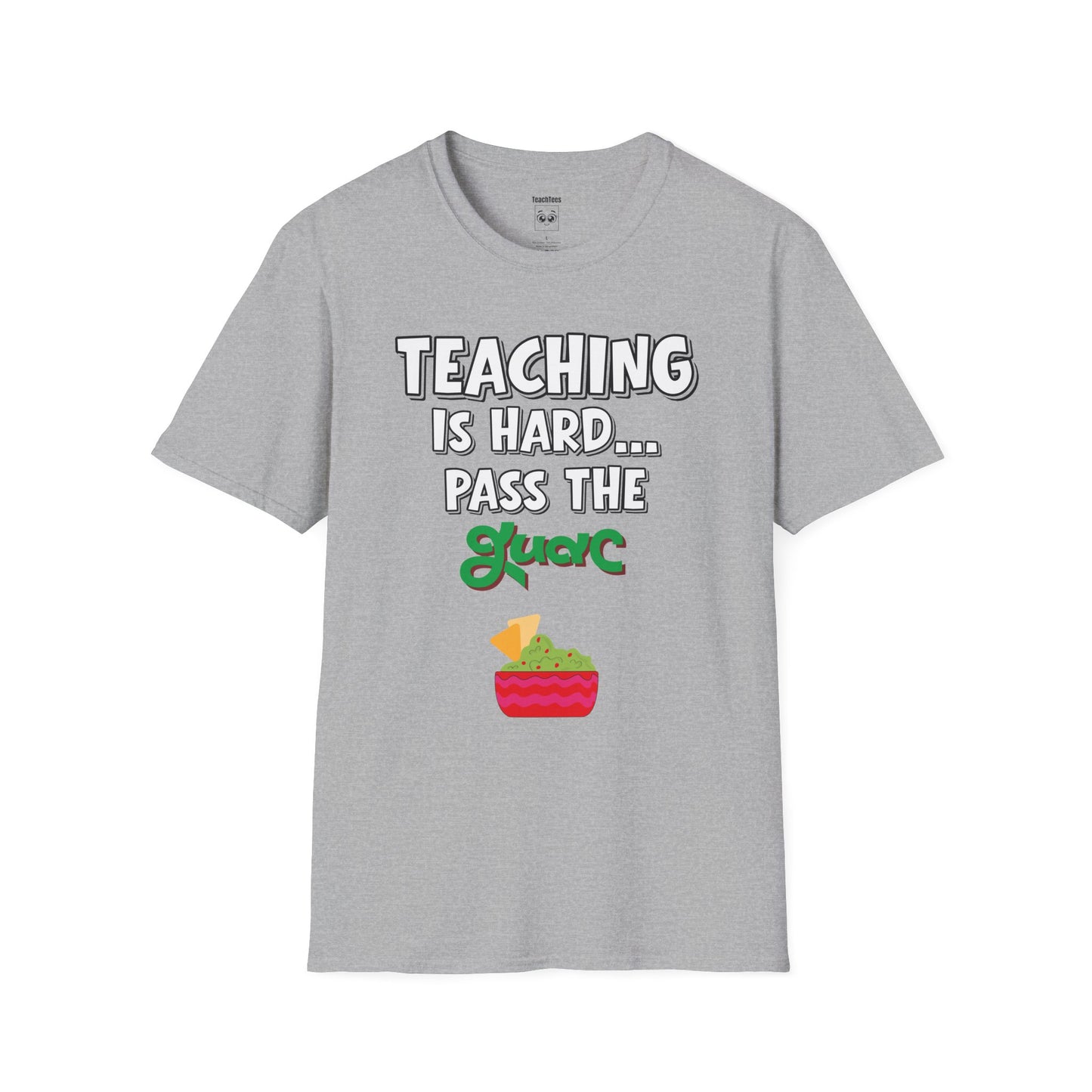 Teaching Is Hard... Pass The Guac Tee