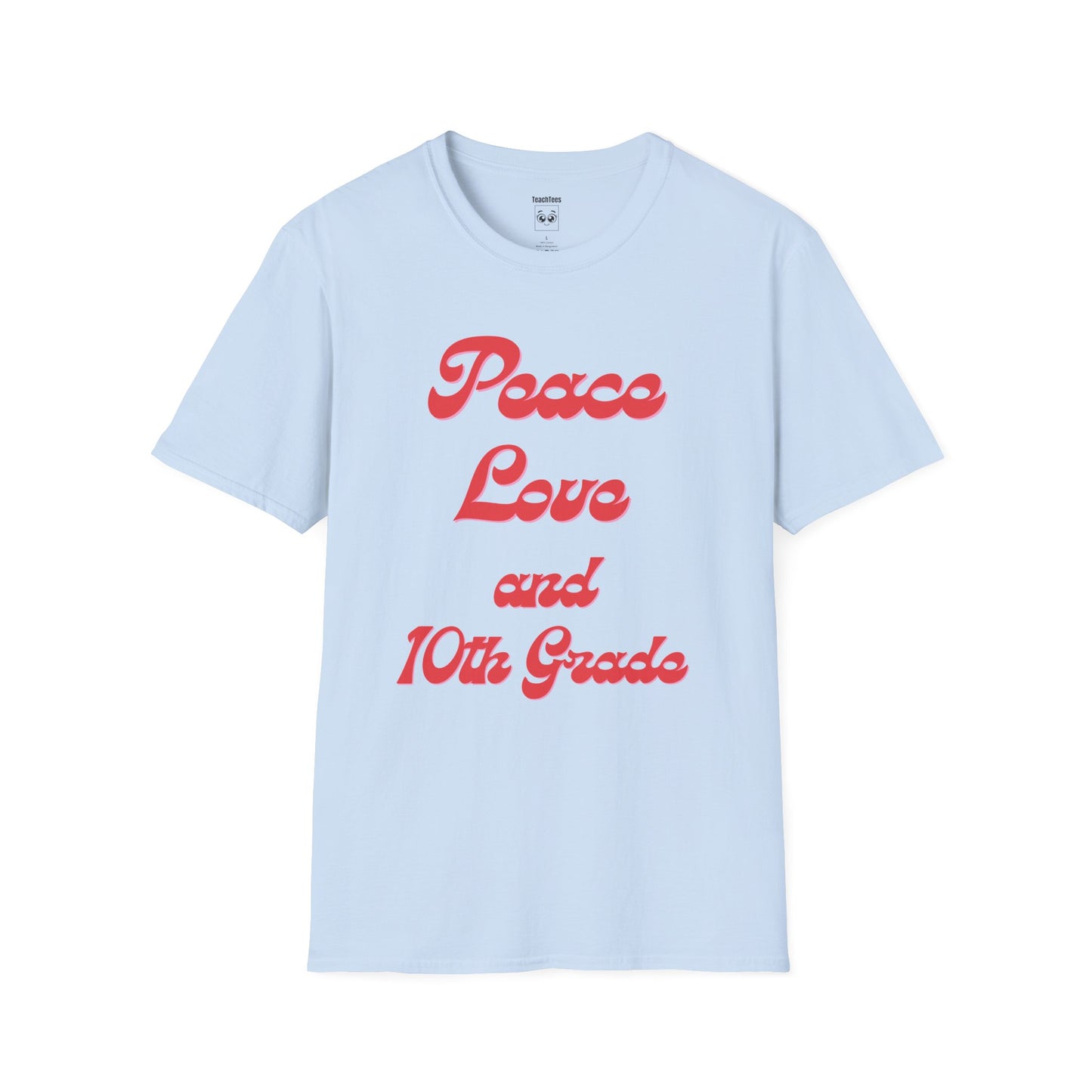 Peace Love and 10th Grade Tee