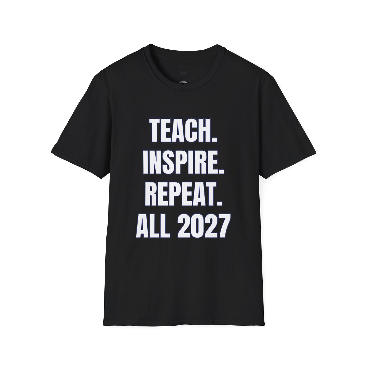 Teach. Inspire. Repeat. All 2027 Tee