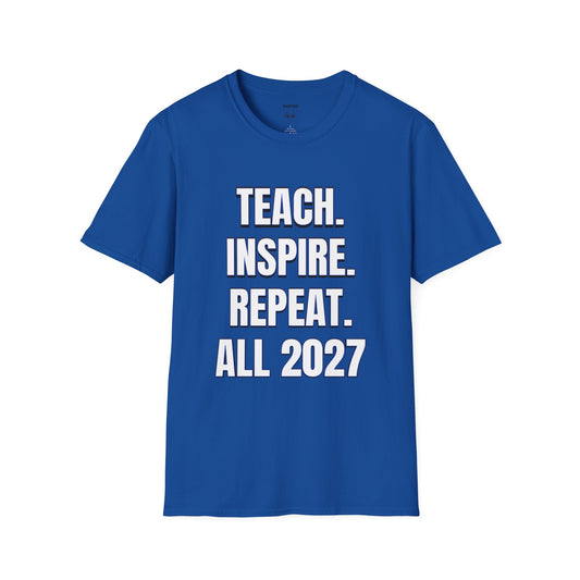 Teach. Inspire. Repeat. All 2027 Tee