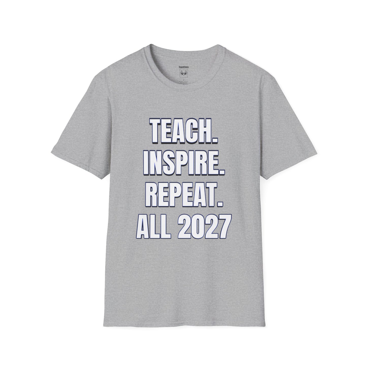 Teach. Inspire. Repeat. All 2027 Tee