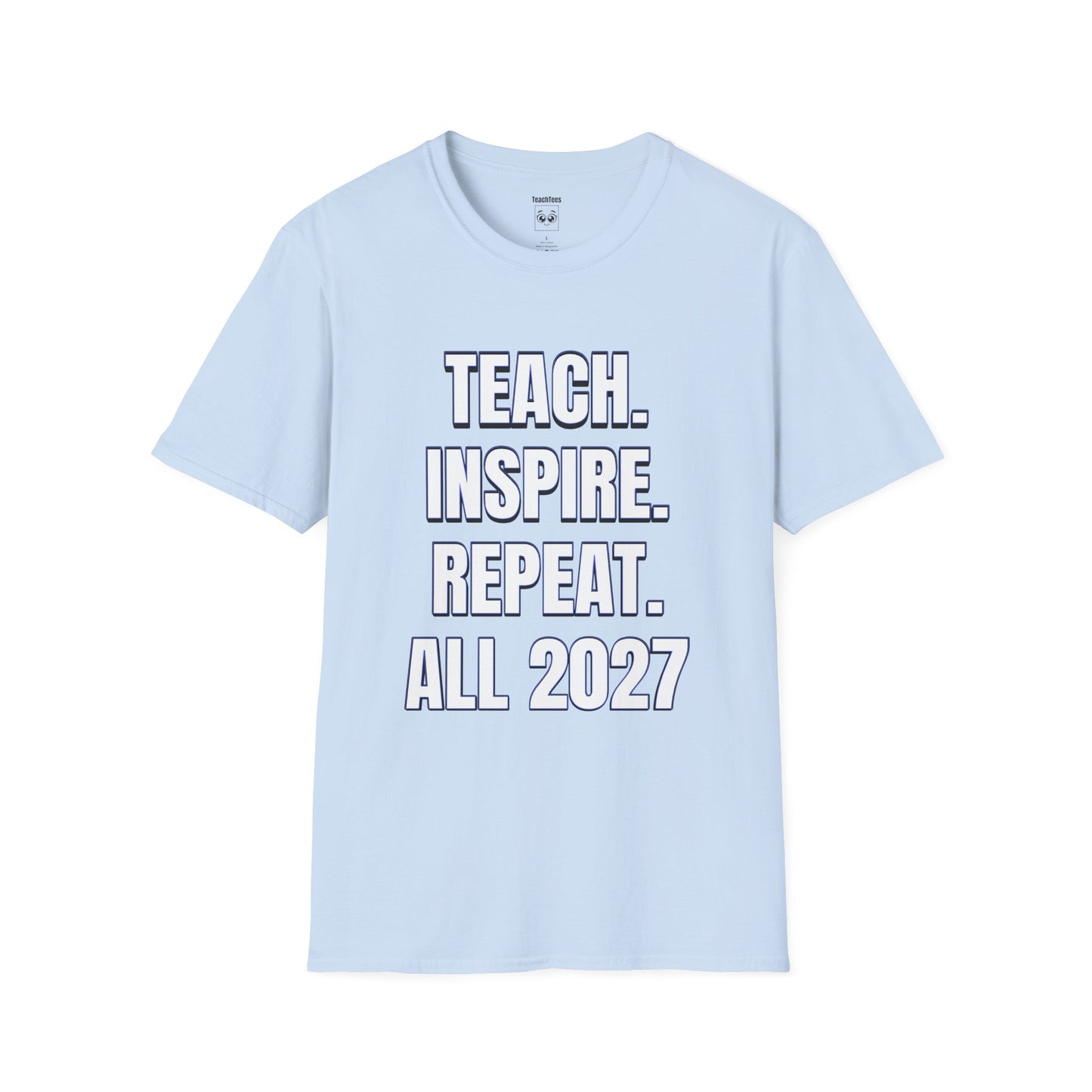 Teach. Inspire. Repeat. All 2027 Tee