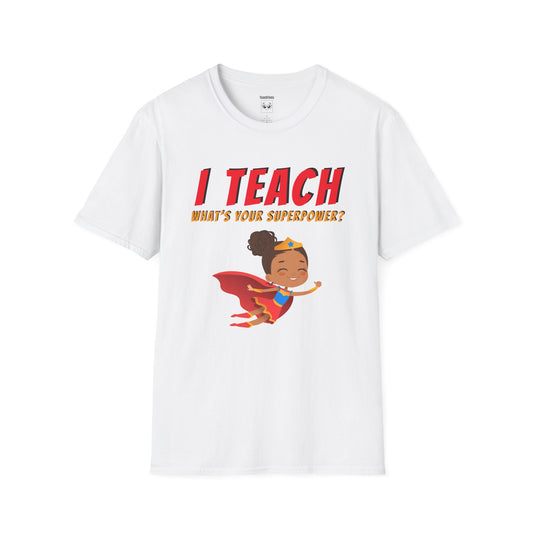 I Teach. What's Your Superpower? Brown Hair Woman Tee