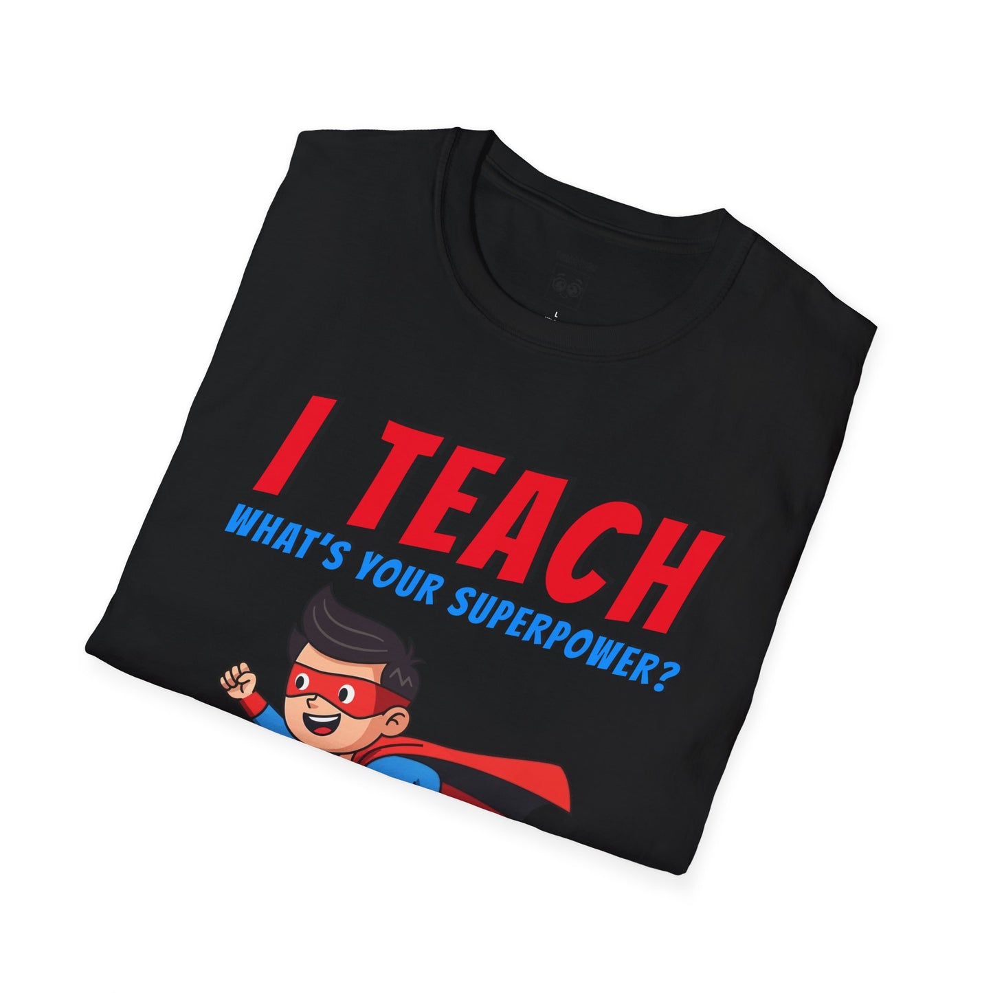 I Teach. What's Your Superpower? Black Hair Man Tee