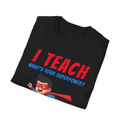I Teach. What's Your Superpower? Black Hair Man Tee